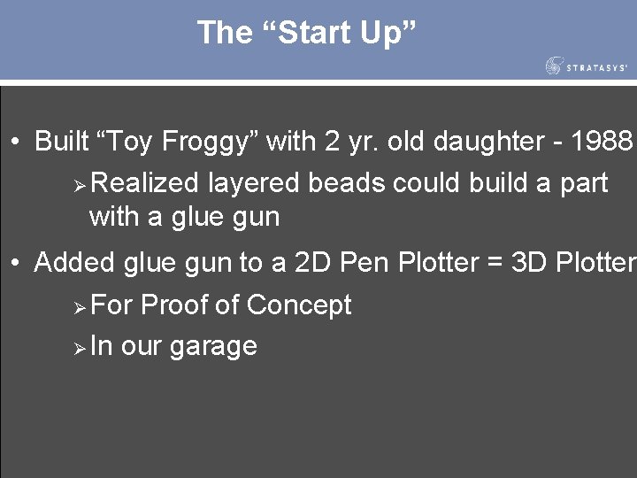 The “Start Up” • Built “Toy Froggy” with 2 yr. old daughter - 1988