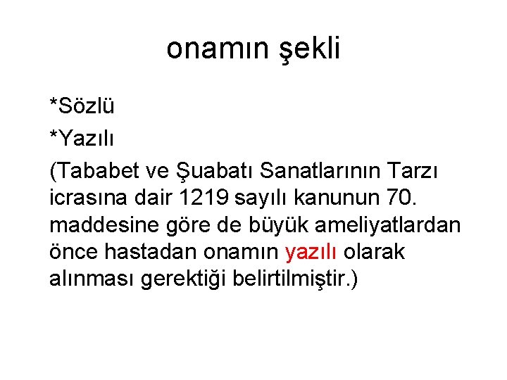 onamın şekli *Sözlü *Yazılı (Tababet ve Şuabatı Sanatlarının Tarzı icrasına dair 1219 sayılı kanunun