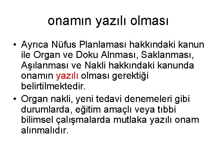 onamın yazılı olması • Ayrıca Nüfus Planlaması hakkındaki kanun ile Organ ve Doku Alnması,