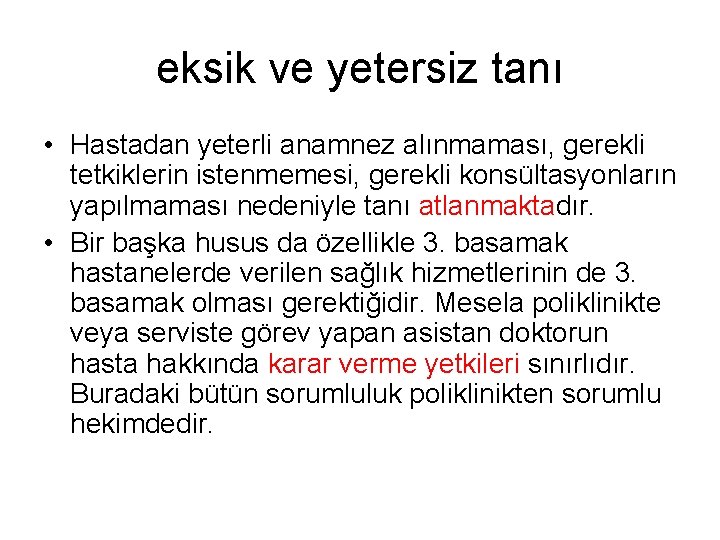 eksik ve yetersiz tanı • Hastadan yeterli anamnez alınmaması, gerekli tetkiklerin istenmemesi, gerekli konsültasyonların