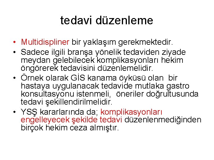 tedavi düzenleme • Multidispliner bir yaklaşım gerekmektedir. • Sadece ilgili branşa yönelik tedaviden ziyade