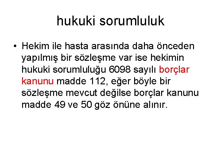 hukuki sorumluluk • Hekim ile hasta arasında daha önceden yapılmış bir sözleşme var ise