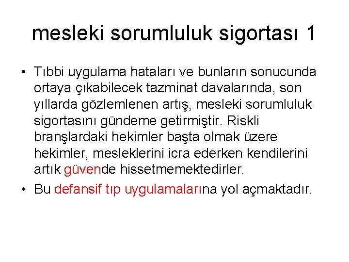 mesleki sorumluluk sigortası 1 • Tıbbi uygulama hataları ve bunların sonucunda ortaya çıkabilecek tazminat