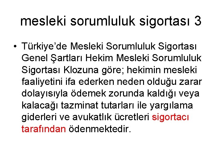 mesleki sorumluluk sigortası 3 • Türkiye’de Mesleki Sorumluluk Sigortası Genel Şartları Hekim Mesleki Sorumluluk