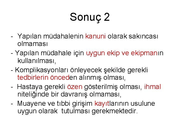 Sonuç 2 - Yapılan müdahalenin kanuni olarak sakıncası olmaması - Yapılan müdahale için uygun