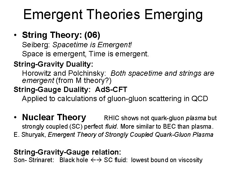 Emergent Theories Emerging • String Theory: (06) Seiberg: Spacetime is Emergent! Space is emergent,