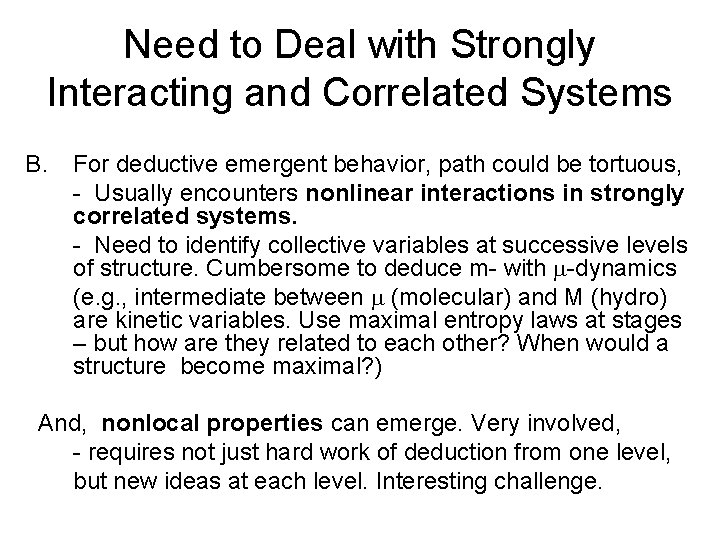 Need to Deal with Strongly Interacting and Correlated Systems B. For deductive emergent behavior,