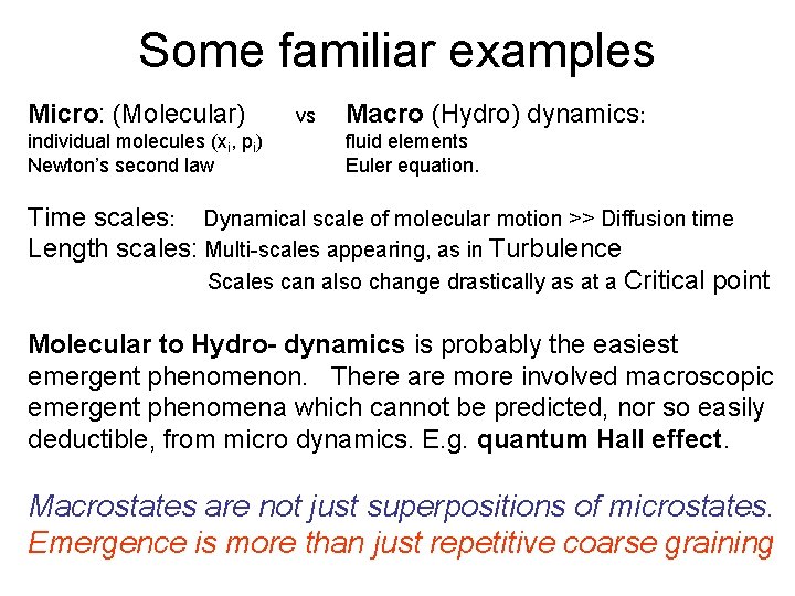 Some familiar examples Micro: (Molecular) individual molecules (xi, pi) Newton’s second law vs Macro