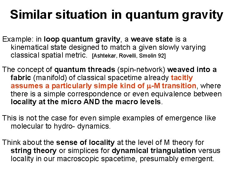Similar situation in quantum gravity Example: in loop quantum gravity, a weave state is