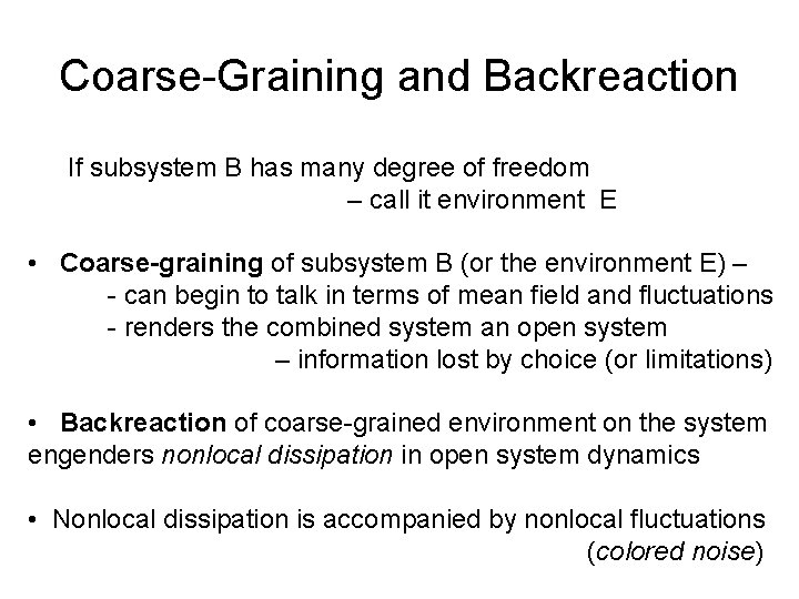 Coarse-Graining and Backreaction If subsystem B has many degree of freedom – call it
