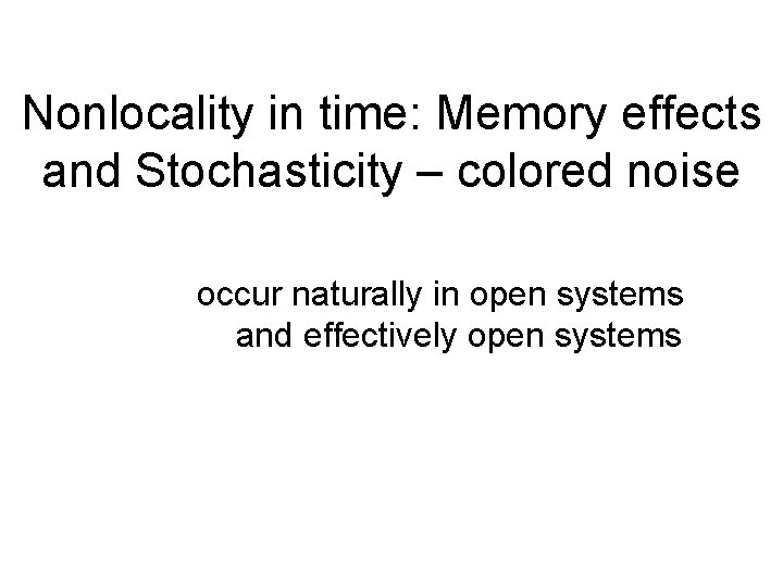 Nonlocality in time: Memory effects and Stochasticity – colored noise occur naturally in open