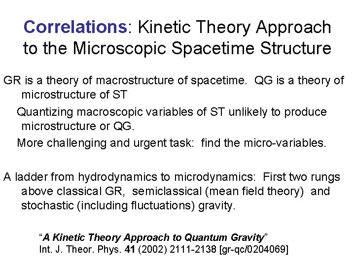 Correlations: Kinetic Theory Approach to the Microscopic Spacetime Structure GR is a theory of