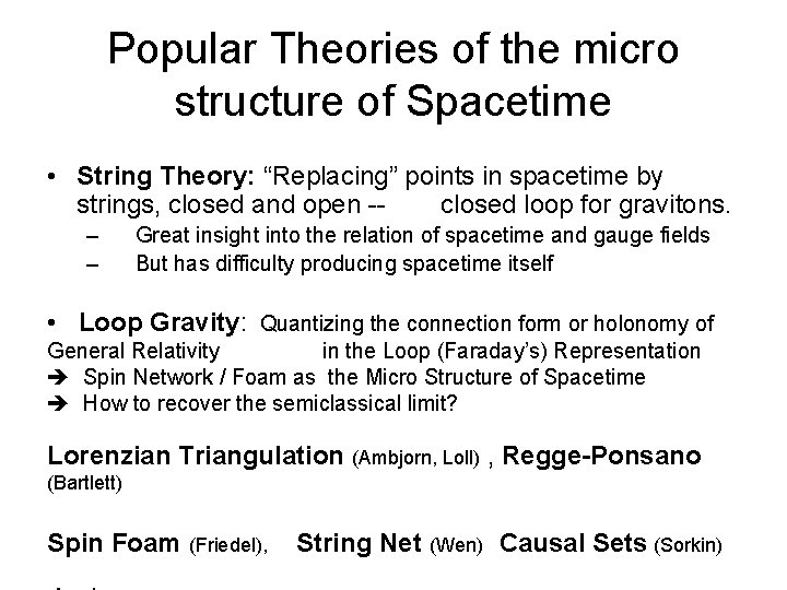 Popular Theories of the micro structure of Spacetime • String Theory: “Replacing” points in