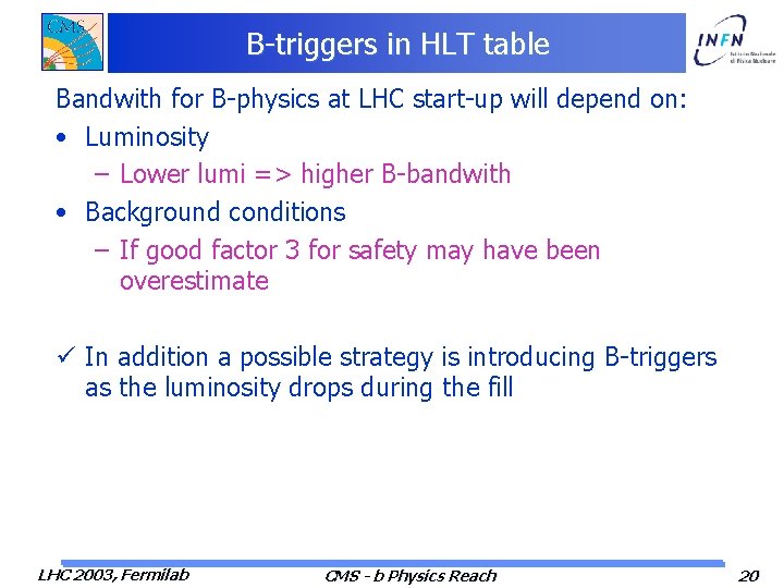 B-triggers in HLT table Bandwith for B-physics at LHC start-up will depend on: •