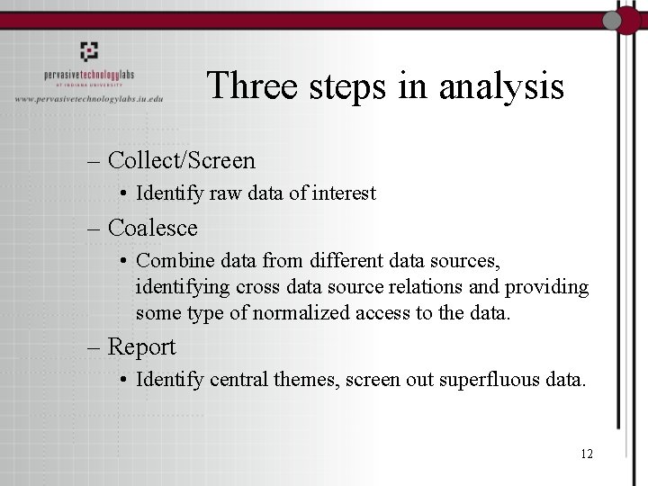 Three steps in analysis – Collect/Screen • Identify raw data of interest – Coalesce