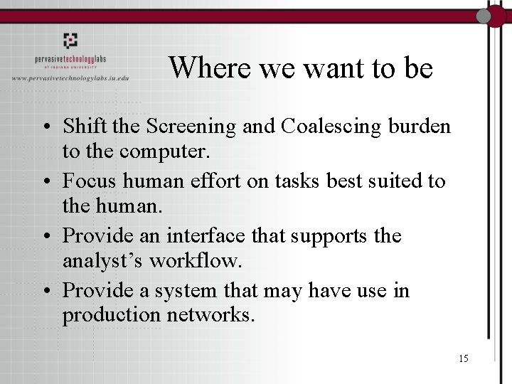 Where we want to be • Shift the Screening and Coalescing burden to the