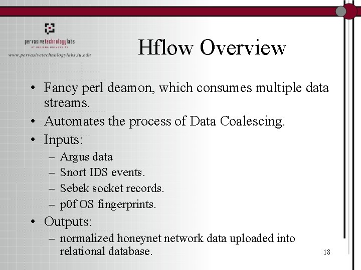 Hflow Overview • Fancy perl deamon, which consumes multiple data streams. • Automates the