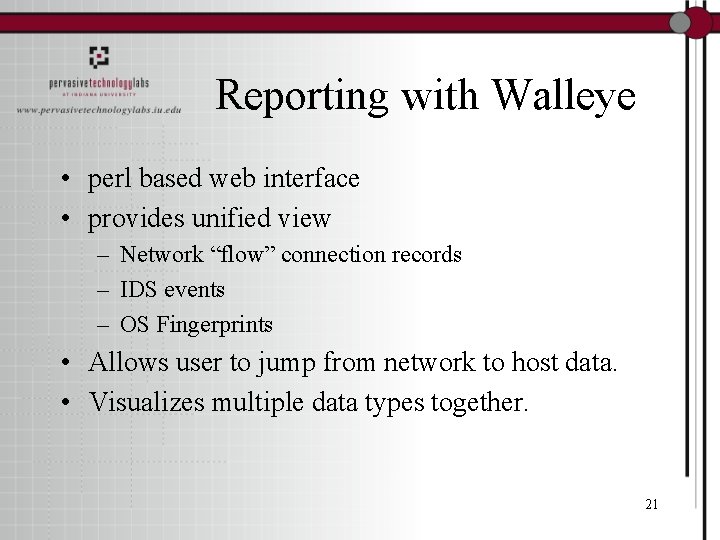 Reporting with Walleye • perl based web interface • provides unified view – Network