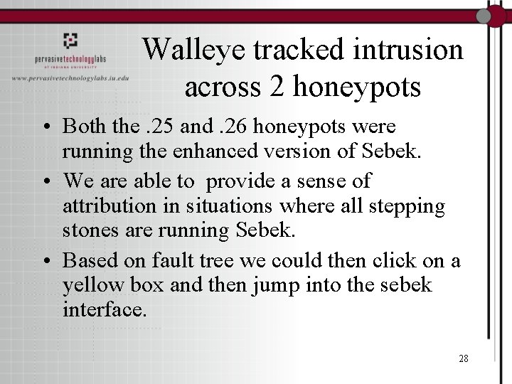 Walleye tracked intrusion across 2 honeypots • Both the. 25 and. 26 honeypots were