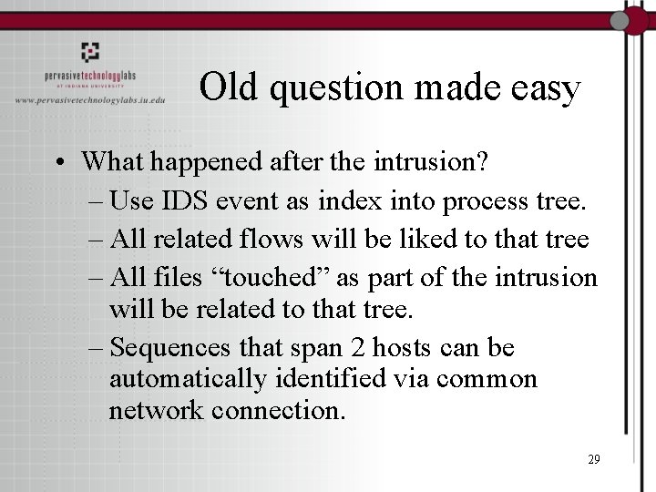 Old question made easy • What happened after the intrusion? – Use IDS event