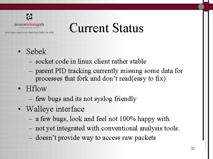 Current Status • Sebek – socket code in linux client rather stable – parent