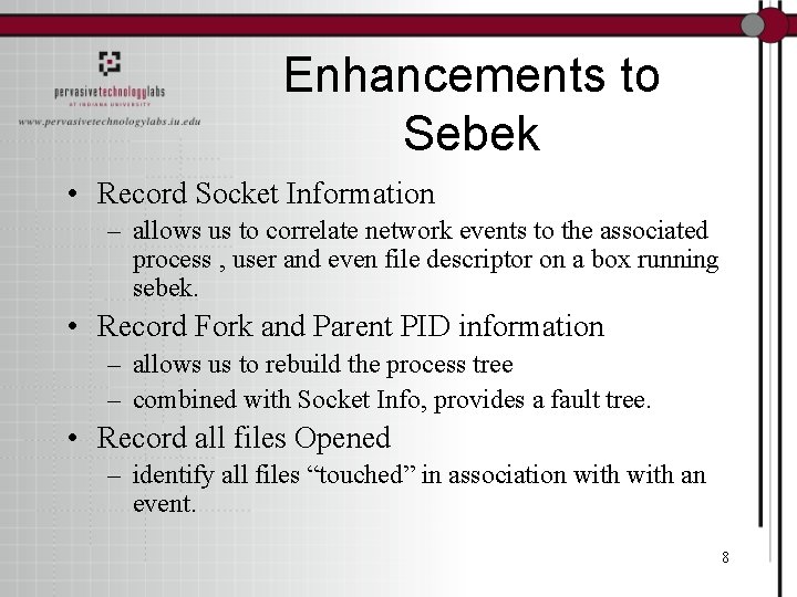 Enhancements to Sebek • Record Socket Information – allows us to correlate network events