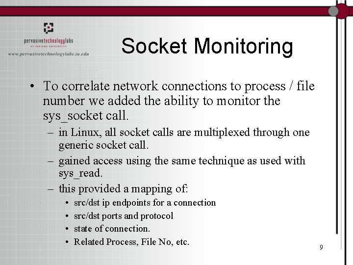 Socket Monitoring • To correlate network connections to process / file number we added
