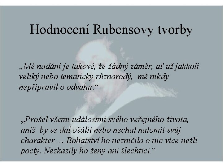 Hodnocení Rubensovy tvorby „Mé nadání je takové, že žádný záměr, ať už jakkoli veliký