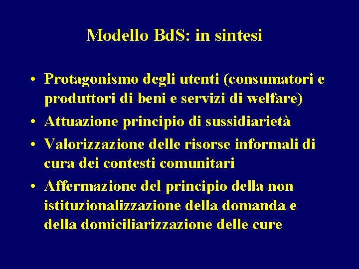 Modello Bd. S: in sintesi • Protagonismo degli utenti (consumatori e produttori di beni