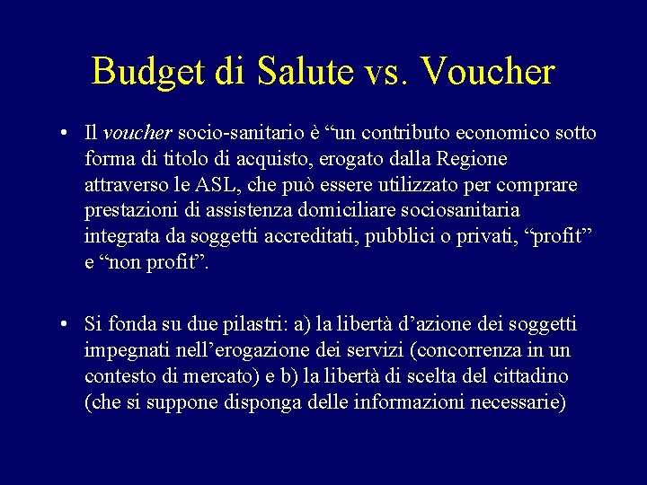 Budget di Salute vs. Voucher • Il voucher socio-sanitario è “un contributo economico sotto