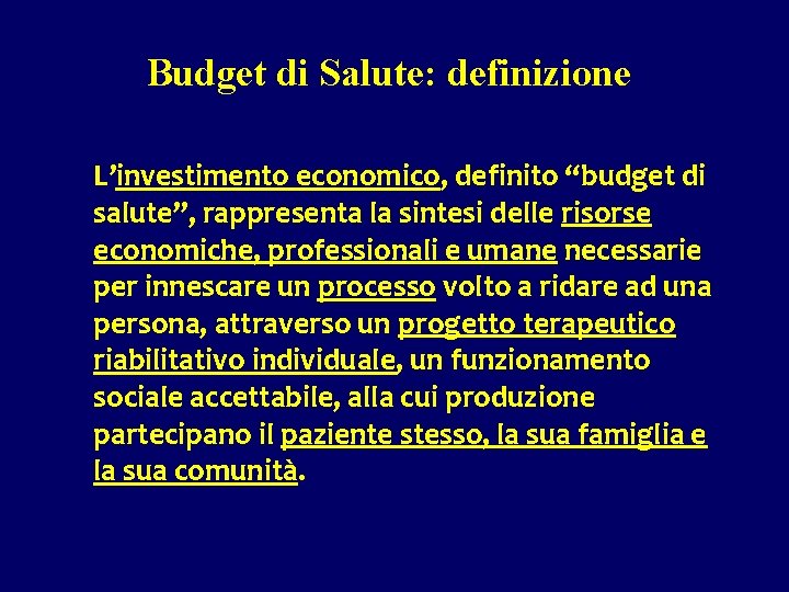 Budget di Salute: definizione L’investimento economico, definito “budget di salute”, rappresenta la sintesi delle