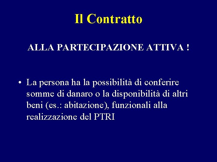 Il Contratto ALLA PARTECIPAZIONE ATTIVA ! • La persona ha la possibilità di conferire