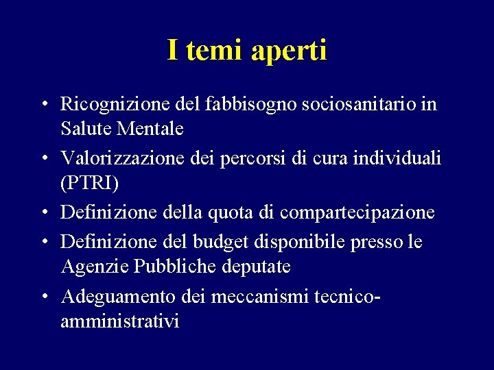 I temi aperti • Ricognizione del fabbisogno sociosanitario in Salute Mentale • Valorizzazione dei