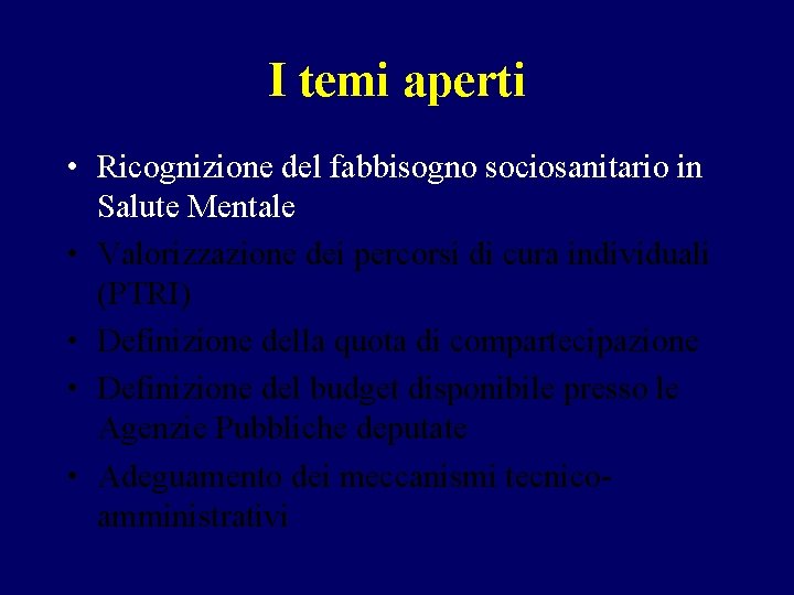 I temi aperti • Ricognizione del fabbisogno sociosanitario in Salute Mentale • Valorizzazione dei