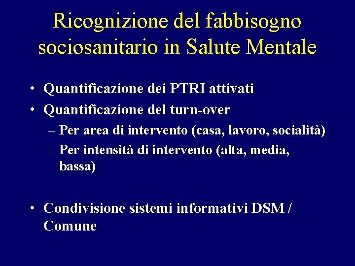 Ricognizione del fabbisogno sociosanitario in Salute Mentale • Quantificazione dei PTRI attivati • Quantificazione