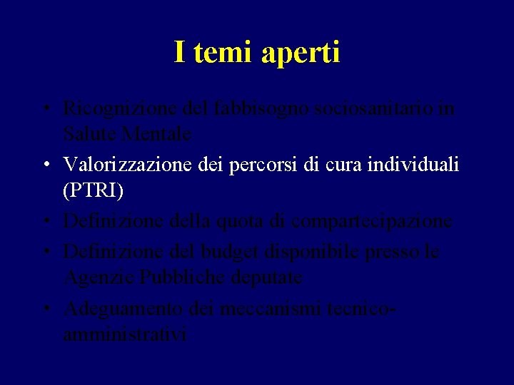 I temi aperti • Ricognizione del fabbisogno sociosanitario in Salute Mentale • Valorizzazione dei