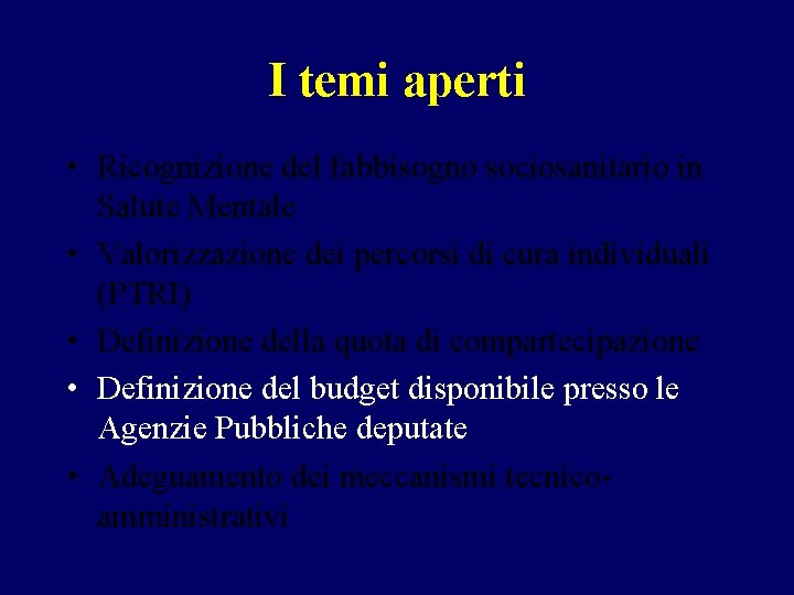 I temi aperti • Ricognizione del fabbisogno sociosanitario in Salute Mentale • Valorizzazione dei