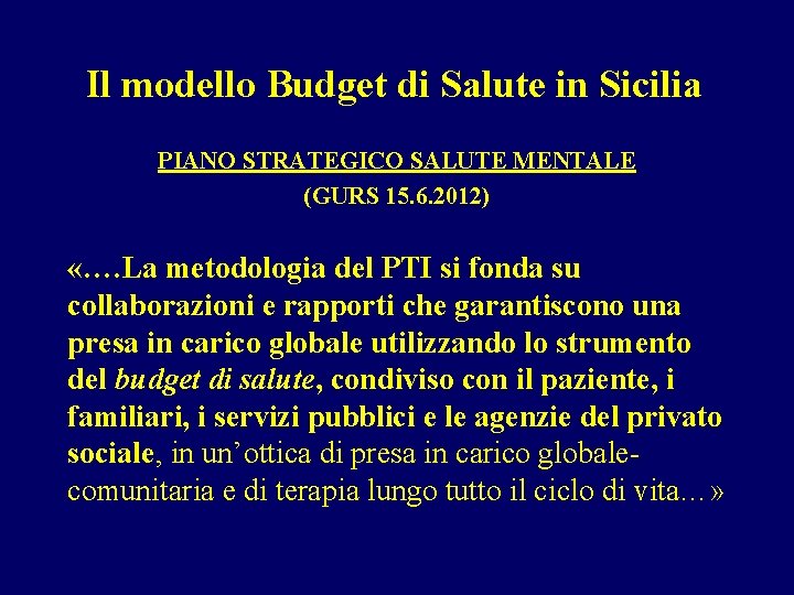 Il modello Budget di Salute in Sicilia PIANO STRATEGICO SALUTE MENTALE (GURS 15. 6.