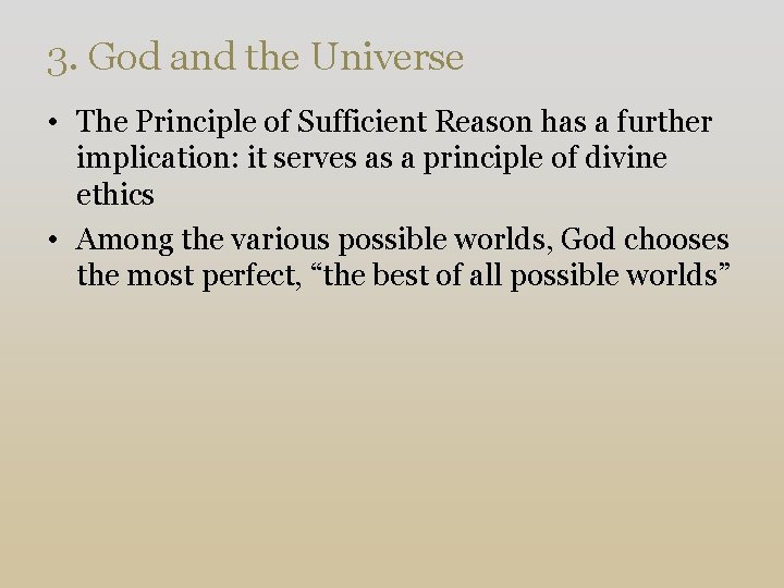 3. God and the Universe • The Principle of Sufficient Reason has a further