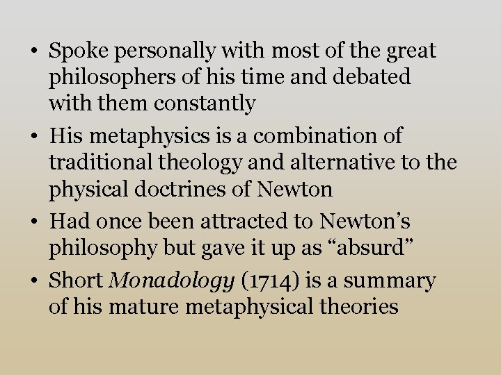  • Spoke personally with most of the great philosophers of his time and