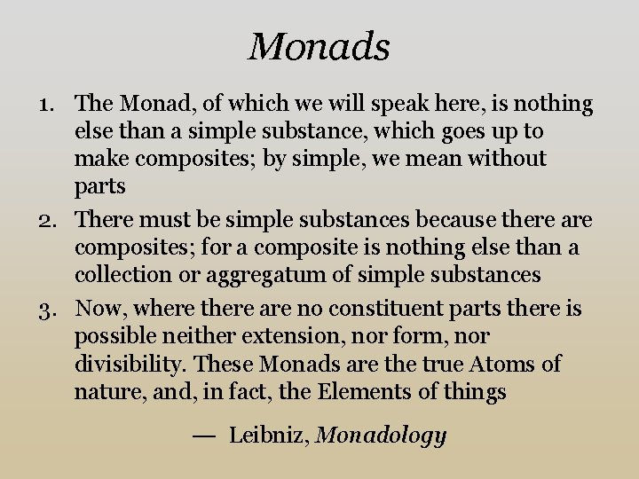 Monads 1. The Monad, of which we will speak here, is nothing else than