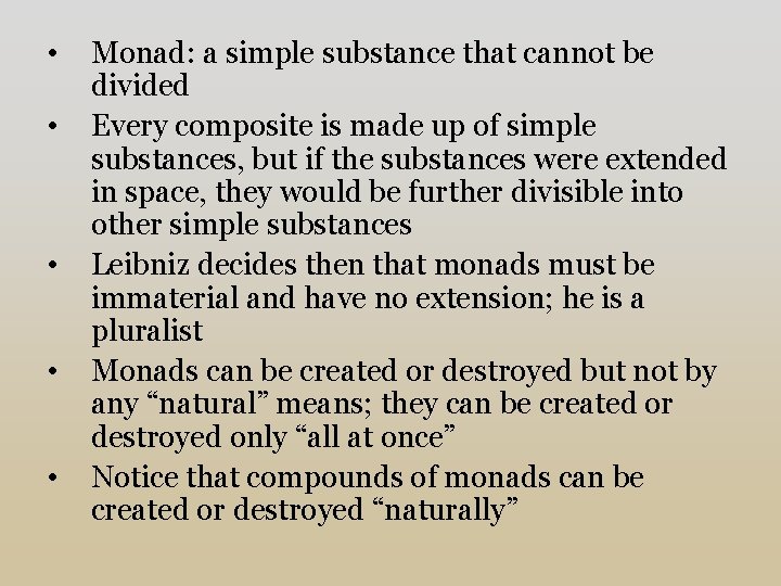  • • • Monad: a simple substance that cannot be divided Every composite