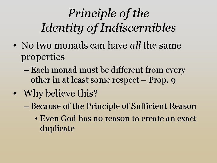 Principle of the Identity of Indiscernibles • No two monads can have all the