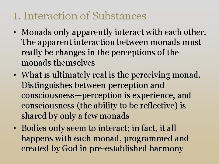 1. Interaction of Substances • Monads only apparently interact with each other. The apparent