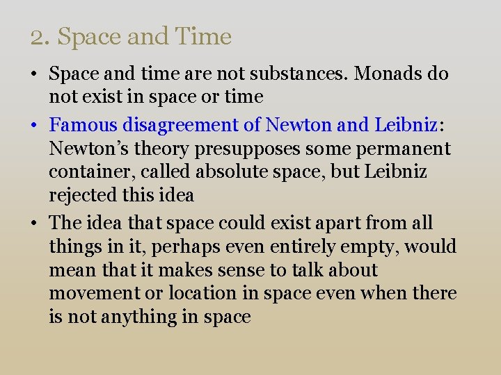 2. Space and Time • Space and time are not substances. Monads do not