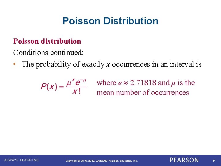Poisson Distribution Poisson distribution Conditions continued: • The probability of exactly x occurrences in