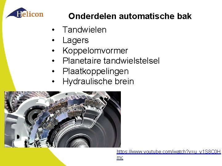 Onderdelen automatische bak • • • Tandwielen Lagers Koppelomvormer Planetaire tandwielstelsel Plaatkoppelingen Hydraulische brein