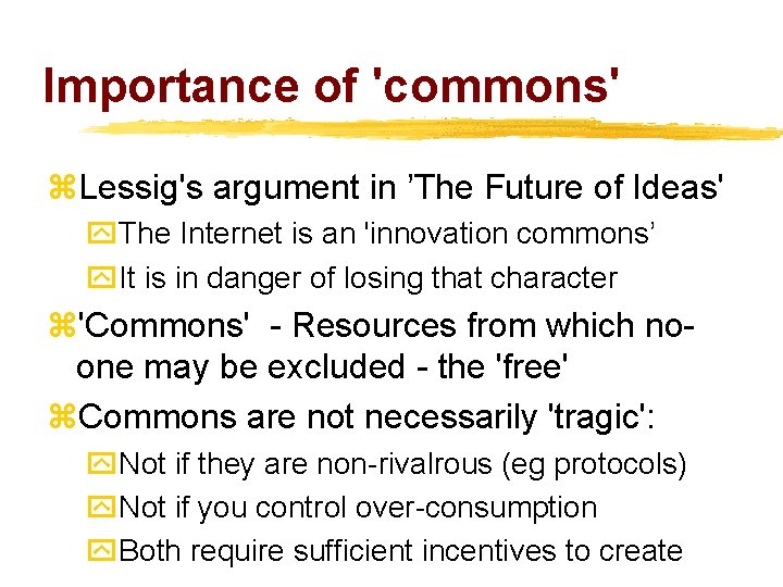 Importance of 'commons' z. Lessig's argument in ’The Future of Ideas' y. The Internet