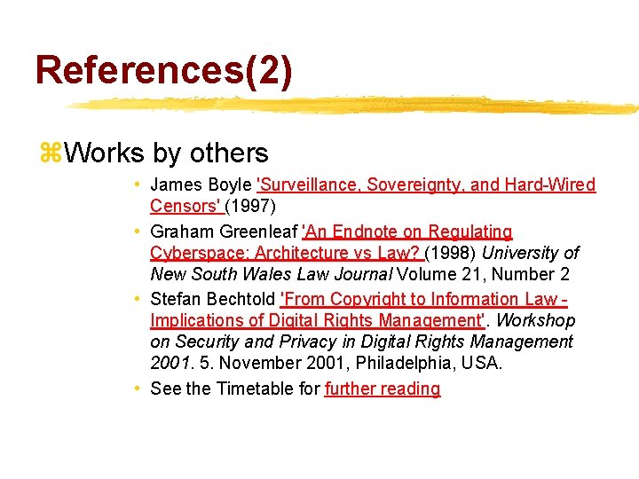 References(2) z. Works by others • James Boyle 'Surveillance, Sovereignty, and Hard-Wired Censors' (1997)