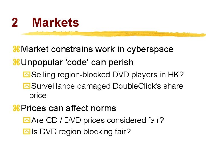 2 Markets z. Market constrains work in cyberspace z. Unpopular 'code' can perish y.